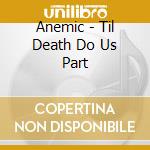 Anemic - Til Death Do Us Part cd