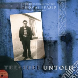 Thomas Fraser - Treasure Untold: Further Selections From The Thomas Fraser Recordings cd musicale di Thomas Fraser