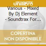Various - Mixed By Dj Element - Soundtrax For Life Vol.1 cd