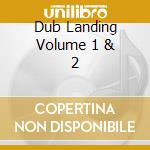 Dub Landing Volume 1 & 2 cd