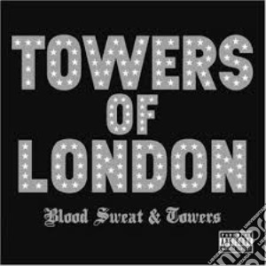 Towers Of London - Blood Sweat & Towers cd musicale di Towers Of London