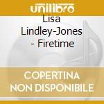 Lisa Lindley-Jones - Firetime cd