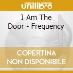 I Am The Door - Frequency cd