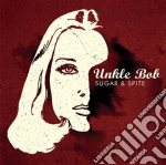 Unkle Bob - Sugar & Spite cd