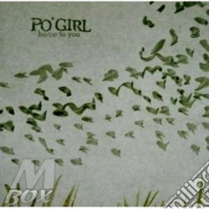 Po'Girl - Home To You cd musicale di PO'GIRL