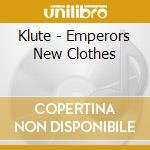 Klute - Emperors New Clothes cd