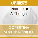 Djinn - Just A Thought cd
