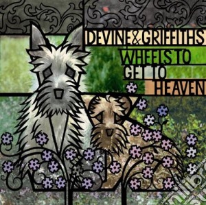 Devine & Griffiths - Wheels To Get To Heaven cd musicale di Devine & Griffiths