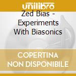 Zed Bias - Experiments With Biasonics cd