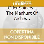 Cider Spiders - The Manhunt Of Archie Thompson cd