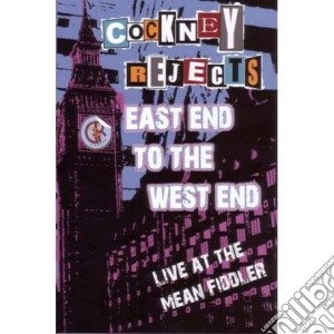 Cockney Rejects - East End To The West End: Live At The Mean Fiddler (Cd+Dvd) cd musicale di Rejects Cockney