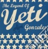 Yeti - Legend Of Yeti Gonzales cd