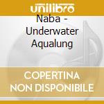 Naba - Underwater Aqualung cd