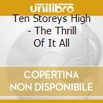 Ten Storeys High - The Thrill Of It All cd