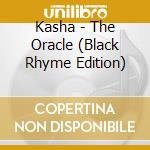 Kasha - The Oracle (Black Rhyme Edition) cd