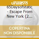 65Daysofstatic - Escape From New York (2 Cd) cd musicale di 65Daysofstatic