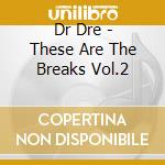 Dr Dre - These Are The Breaks Vol.2 cd