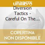 Diversion Tactics - Careful On The Way Up cd musicale di Diversion Tactics