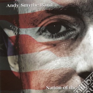 Andy Smythe Band - Nation Of The Free cd musicale di Andy Smythe Band