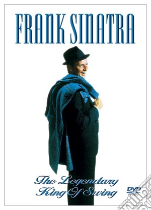 (Music Dvd) Frank Sinatra - The Legendary King Of Swing cd musicale