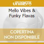 Mello Vibes & Funky Flavas cd