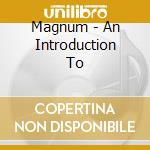 Magnum - An Introduction To cd musicale di MAGNUM