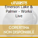 Emerson Lake & Palmer - Works Live cd