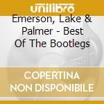 Emerson, Lake & Palmer - Best Of The Bootlegs cd