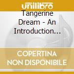 Tangerine Dream - An Introduction To .. cd