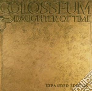 Colosseum - Daughter Of Time cd musicale di COLOSSEUM
