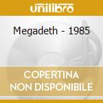 Megadeth - 1985 cd musicale di MEGADETH