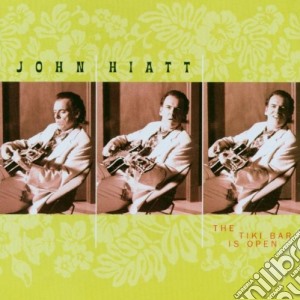 John Hiatt - Tiki Bar Is Open cd musicale di HIATT JOHN