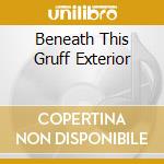 Beneath This Gruff Exterior cd