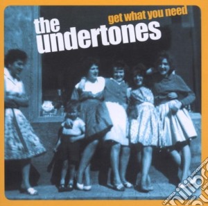 The Undertones - Get What You Need cd musicale di UNDERTONES