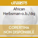 African Herbsman-o.b./dig