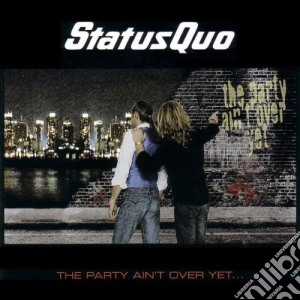 Status Quo - The Party Ain T Over Yet cd musicale di STATUS QUO