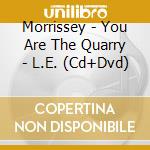 Morrissey - You Are The Quarry - L.E. (Cd+Dvd) cd musicale di MORRISSEY