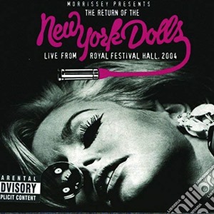 New York Dolls - Morrissey Presents : Return Of The New York Dolls - Live From Royal Festival Hall 2004 cd musicale di NEW YORK DOLLS