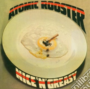 Atomic Rooster - Nice'n'greasy 05 cd musicale di Rooster Atomic