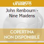 John Renbourn - Nine Maidens cd musicale di RENBOURN JOHN