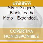 Silver Ginger 5 - Black Leather Mojo - Expanded Edition (2 Cd)