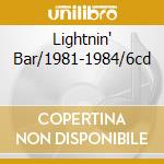 Lightnin' Bar/1981-1984/6cd cd