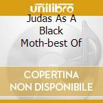 Judas As A Black Moth-best Of cd
