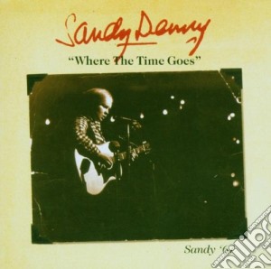 Sandy Denny - Where The Time Goes cd musicale di SANDY DENNY