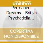 Permanent Dreams - British Psychedelia 1965/70 cd
