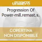 Progression Of Power-mill.remast.s. cd