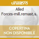 Alled Forces-mill.remast.s. cd