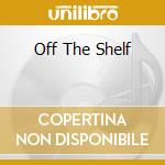 Off The Shelf cd