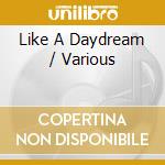 Like A Daydream / Various cd