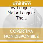 Ivy League - Major League: The Pye/Piccadilly Anthology cd